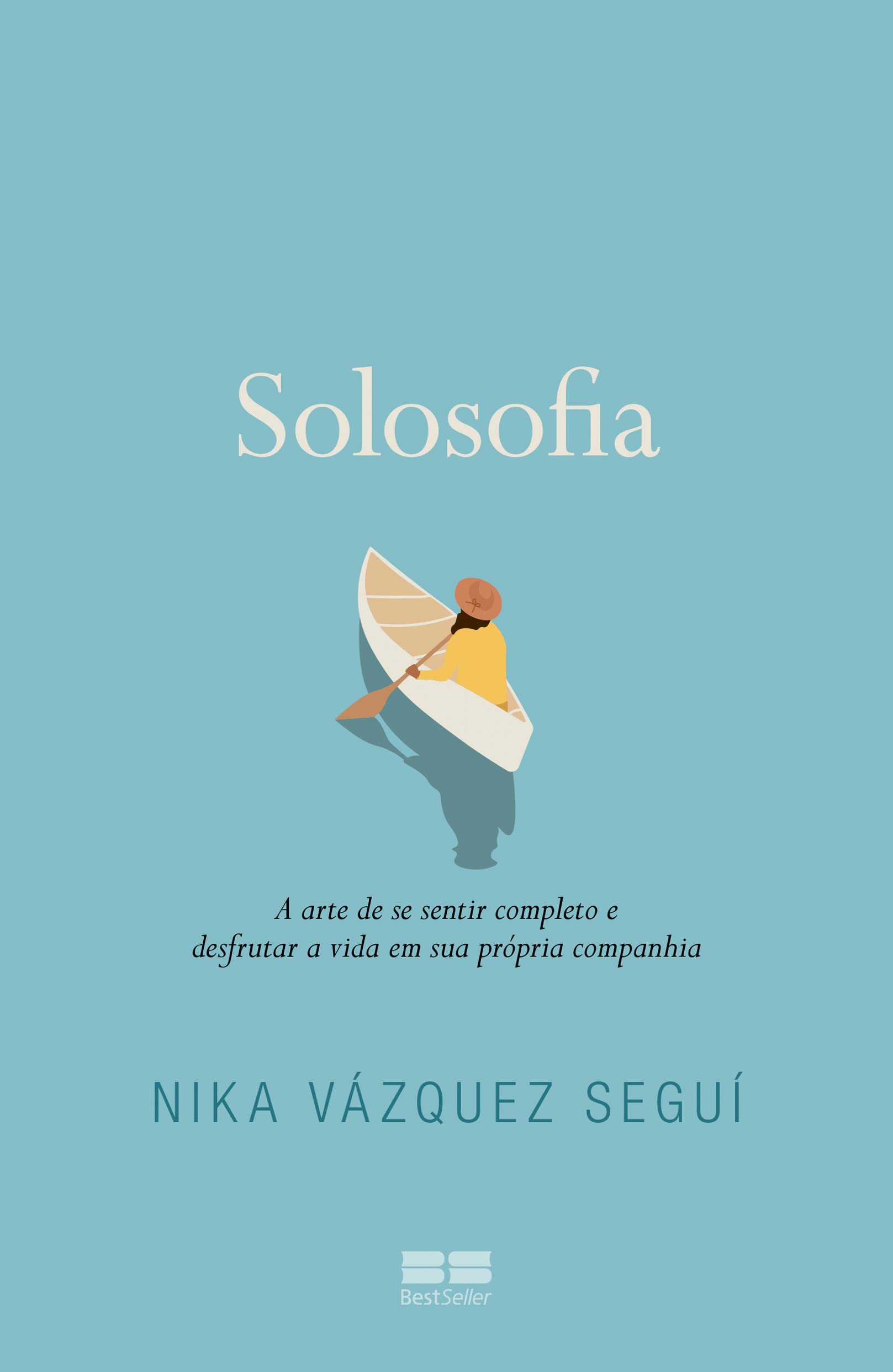 Solosofia: A arte de se sentir completo e desfrutar a vida em sua